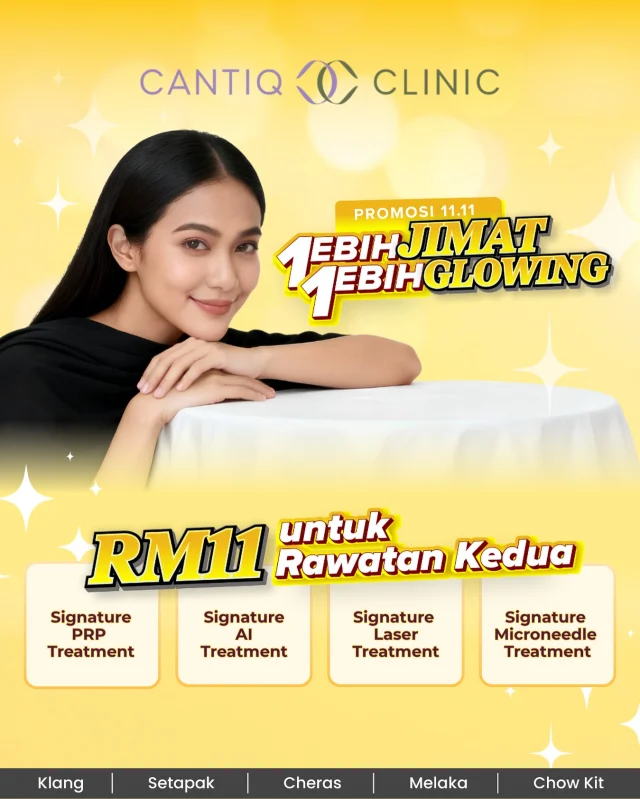 ✨ Promosi 11.11 CANTIQ Clinic! ✨
💛 1 lebih jimat, 1 lebih glowing! 💛

Bila buat rawatan pertama, rawatan KEDUA cuma RM11 je! 😍
Dapat glowing lebih, tapi jimat!

🌟 Antara rawatan pilihan:
✨ Signature PRP Treatment
✨ Signature AI Treatment
✨ Signature Laser Treatment
✨ Signature Microneedle Treatment

📞 DM kami untuk slot 11.11 — tempat terhad!
📍 CANTIQ Clinic Klang (+6012-3099366)
📍 CANTIQ Clinic Cheras (+6011-69411227)
📍 CANTIQ Clinic Setapak (+6012-5689366)
📍 CANTIQ Clinic Melaka (+6012-8619366)

#CantiqClinic #Promosi1111 #GlowingSkin #FacialMalaysia #CantiqDeals #LebihJimatLebihGlowing